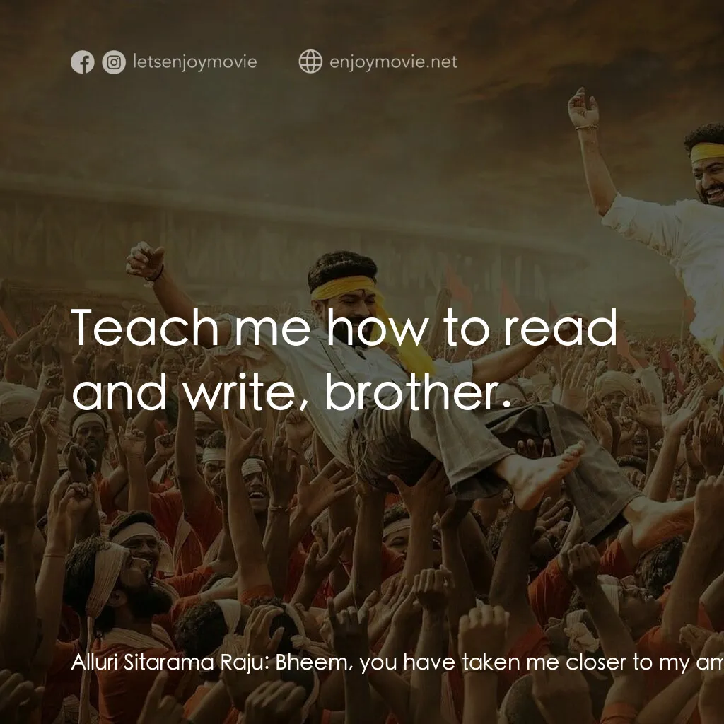 《雙雄起義》經典台詞：Alluri Sitarama Raju:  Bheem, you have taken me cl ...