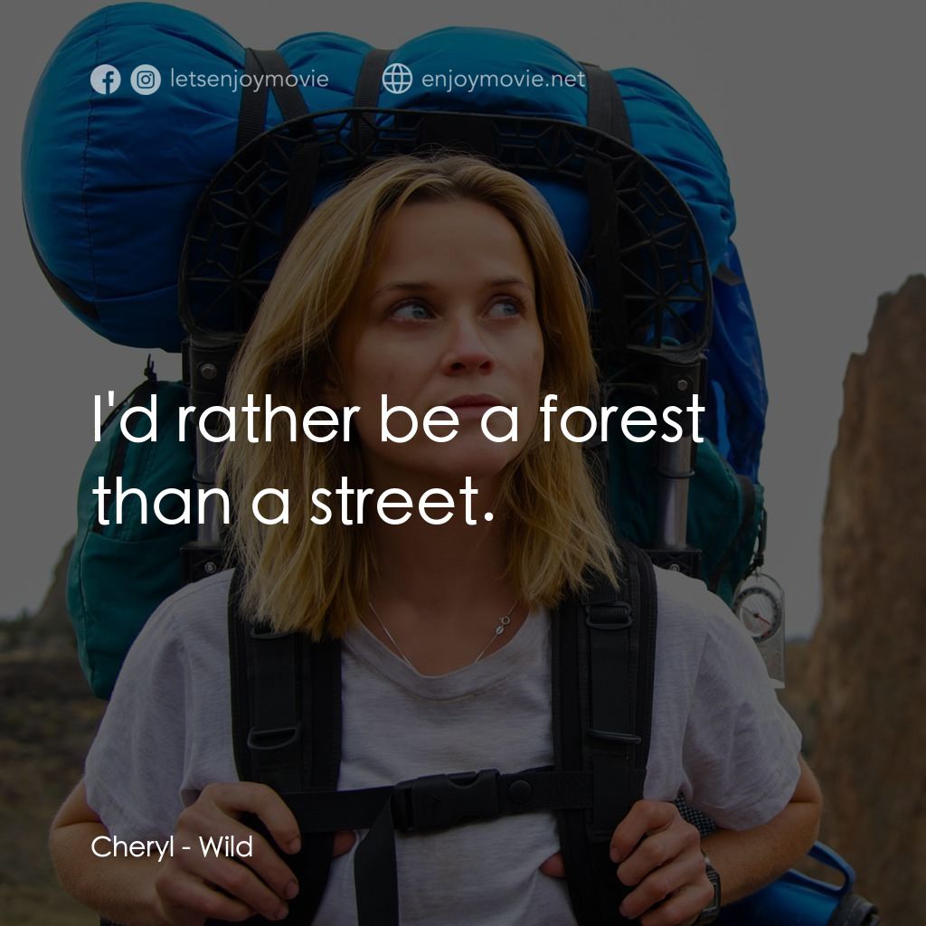 那時候，我只剩下勇敢電影對白：Cheryl: I'd rather be a forest than a street.