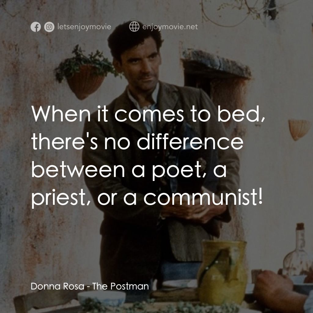 事先張揚的求愛事件電影對白：Donna Rosa: When it comes to bed, there's no difference between a poet, a priest,