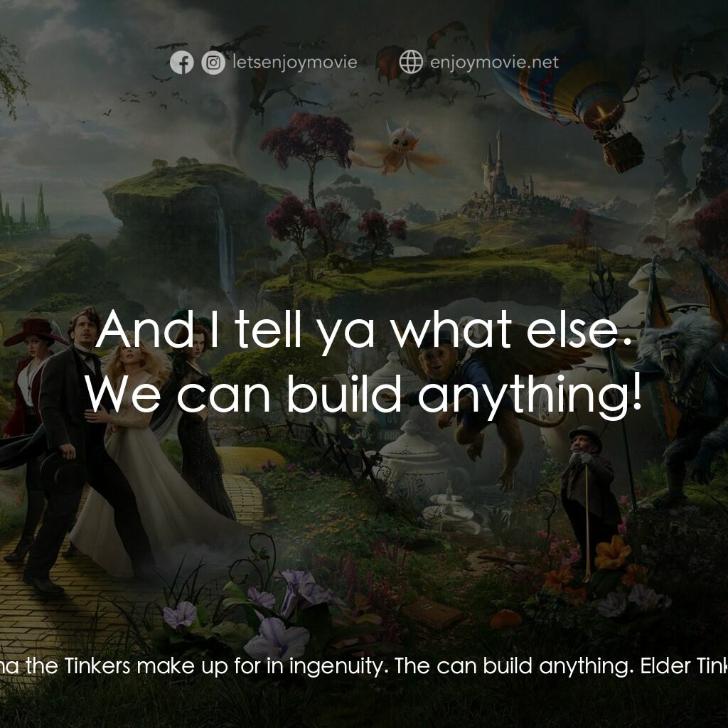 魔境仙踪電影對白：Glinda:  What they lack in stamina the Tinkers make up for in ingenuity. The can 