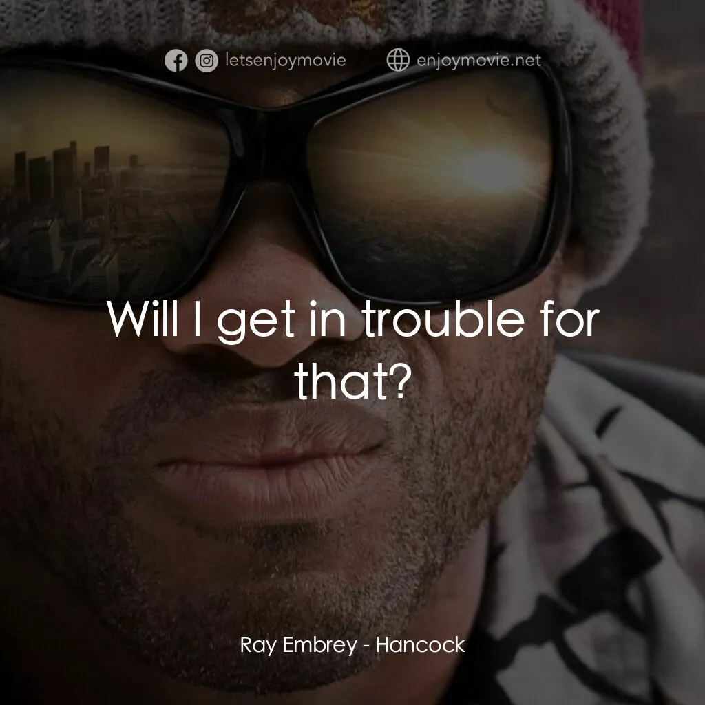 街頭超人電影對白：Ray Embrey:  Will I get in trouble for that?