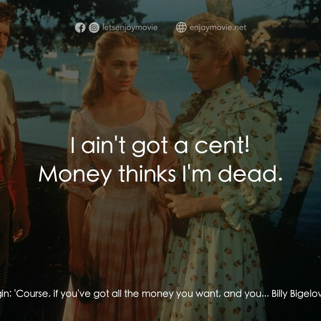 天上人間電影對白：Jigger Craigin:  'Course, if you've got all the money you want, and you... Billy 