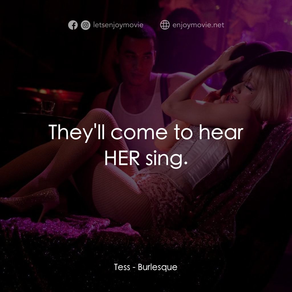 《艷舞巨星》經典台詞：Tess: They'll come to hear HER sing.