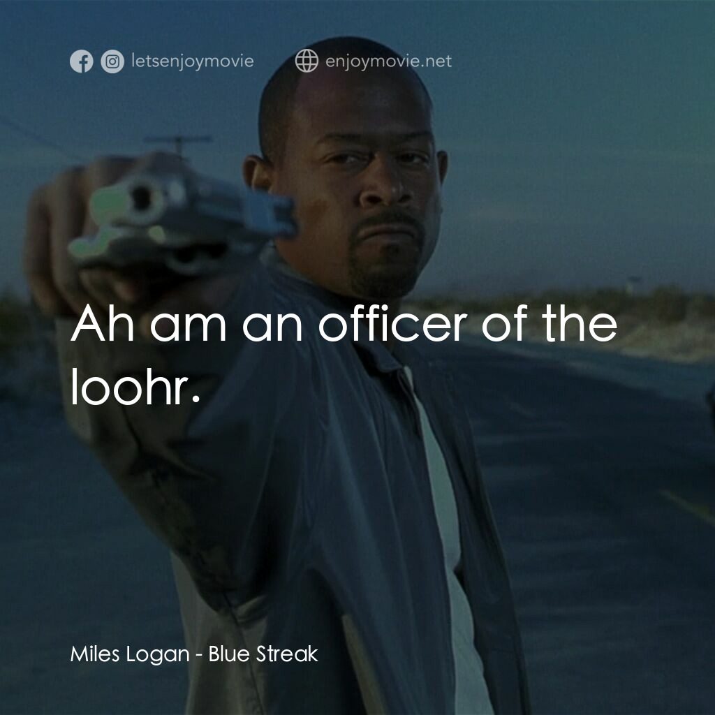笨賊妙探電影對白：Miles Logan:  Ah am an officer of the loohr.