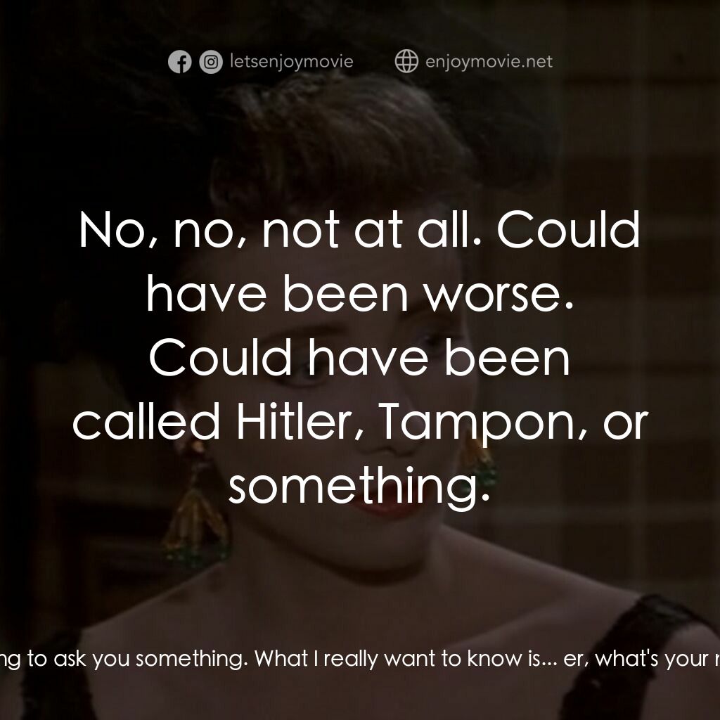 The Tall Guy電影對白：Dexter:  All these weeks I've been coming here, I've been wanting to ask you some