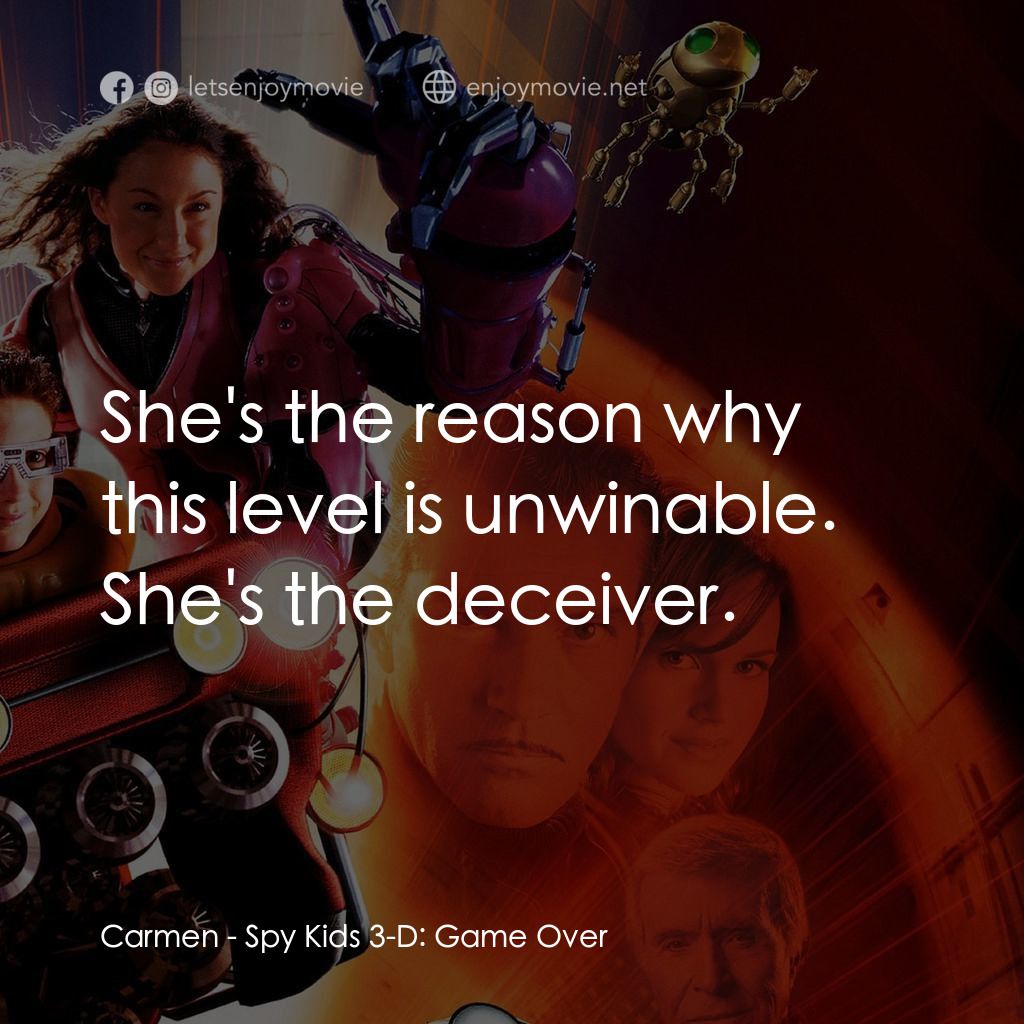 小鬼大間諜 3電影對白：Carmen: She's the reason why this level is unwinable. She's the deceiver.