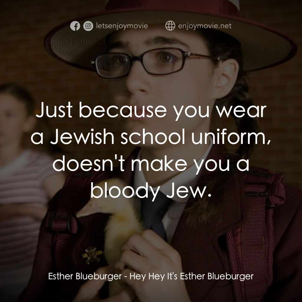 《Hey Hey It's Esther Blueburger》經典台詞：Esther Blueburger:  Just because you wear a Jewish ...