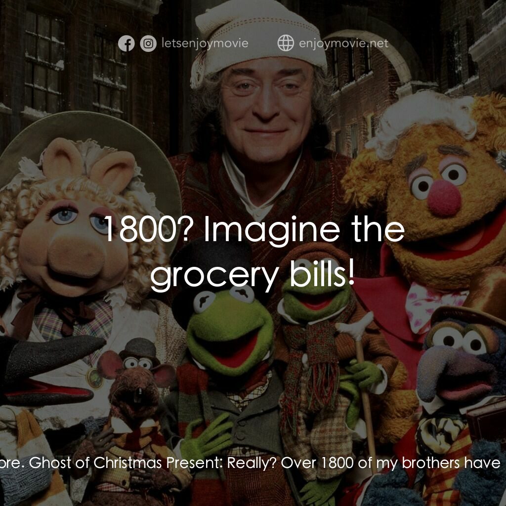 布公仔聖誕頌電影對白：Ebenezer Scrooge:  I don't think I've ever met anybody like you before. Ghost of 