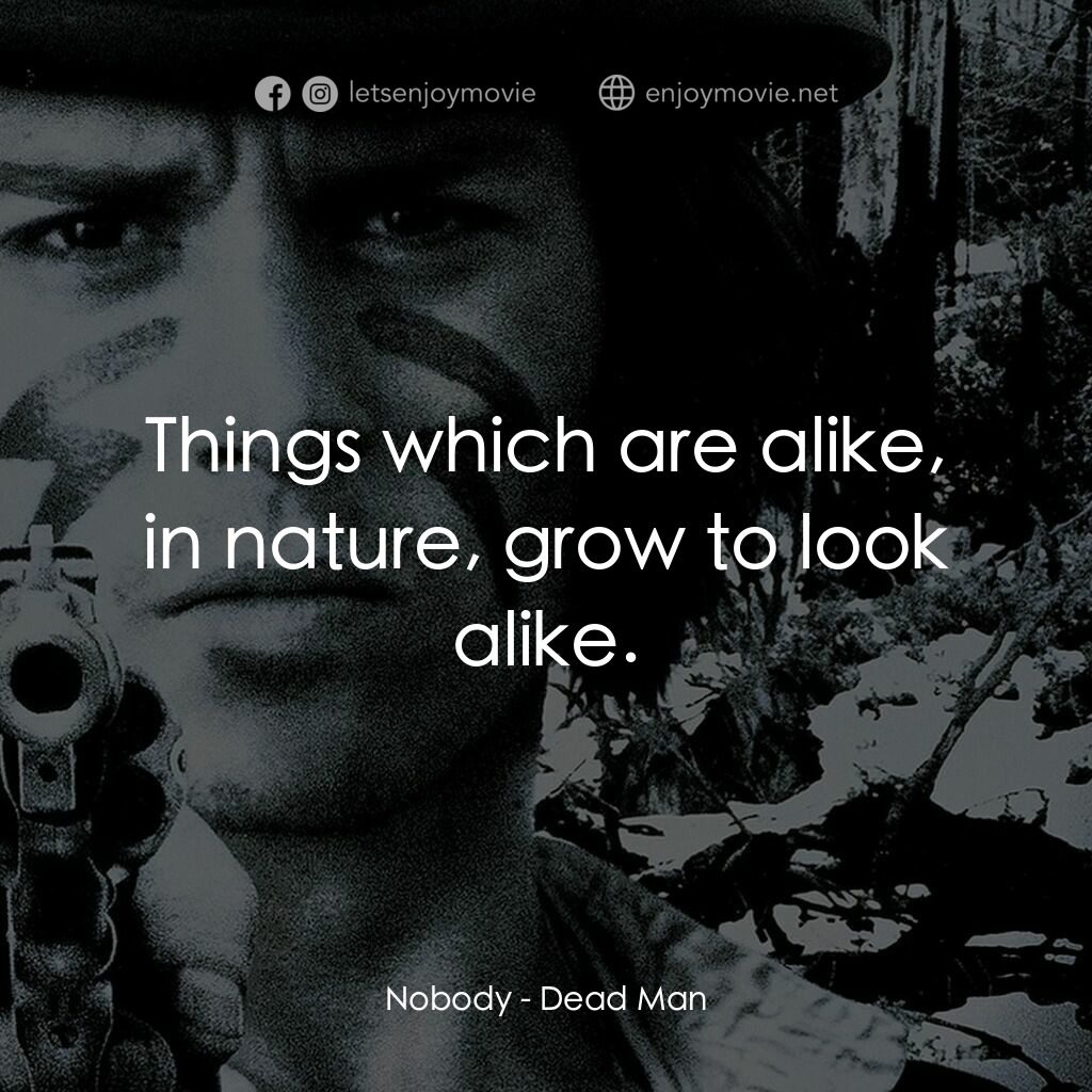 你看見死亡的顏色嗎？電影對白：Nobody:  Things which are alike, in nature, grow to look alike.