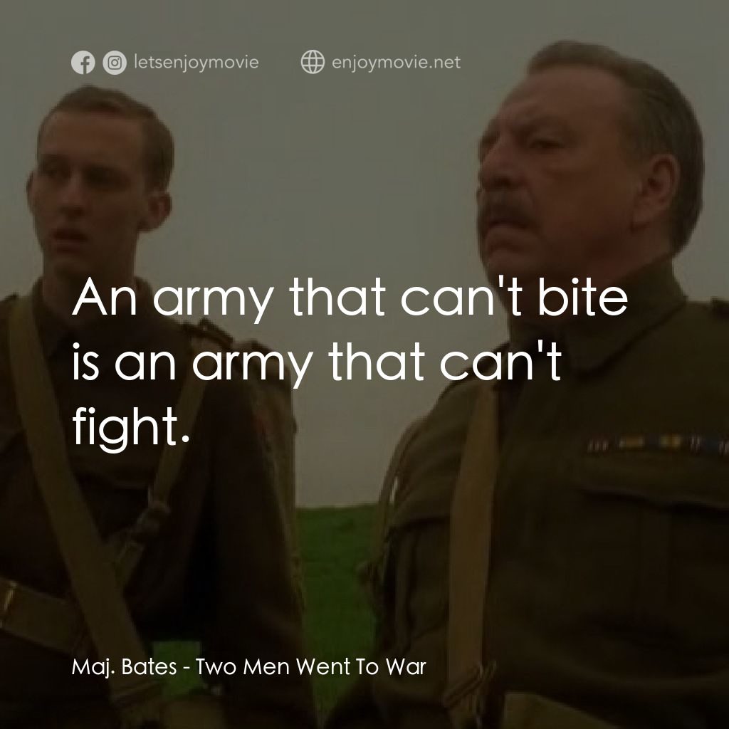 牙醫上戰場經典對白：Maj. Bates: An army that can't bite is an army that can't fight.