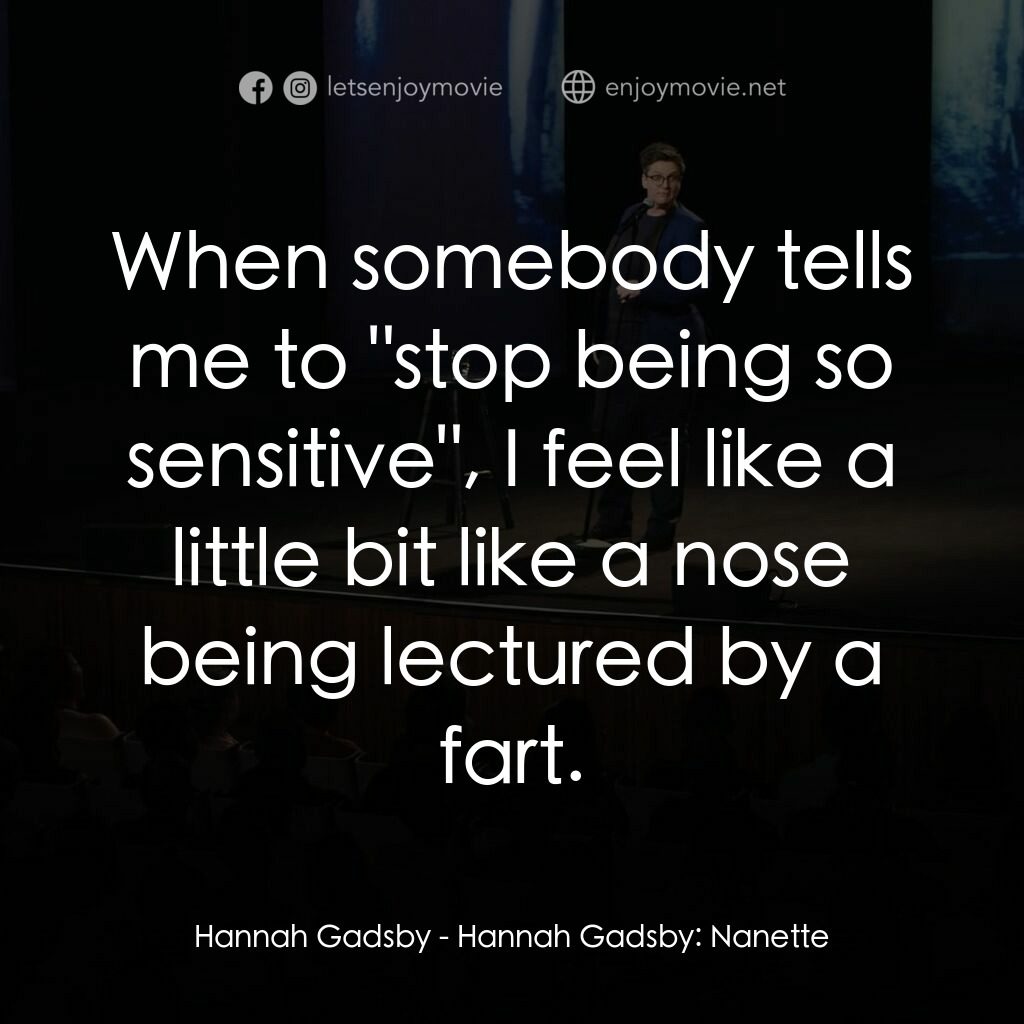 《漢娜·蓋茲比：最後一擊》經典台詞：Hannah Gadsby:  When somebody tells me to "st ...