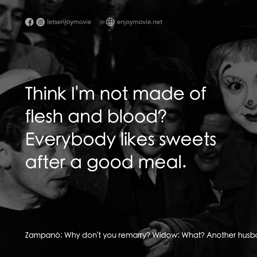 《大路》經典台詞：Zampanò:  Why don't you remarry? Widow:  What? ...