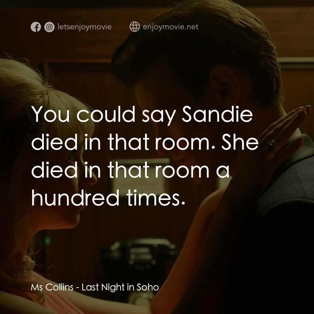 蘇豪的最後一夜電影對白：Ms Collins: You could say Sandie died in that room. She died in that room a hundr