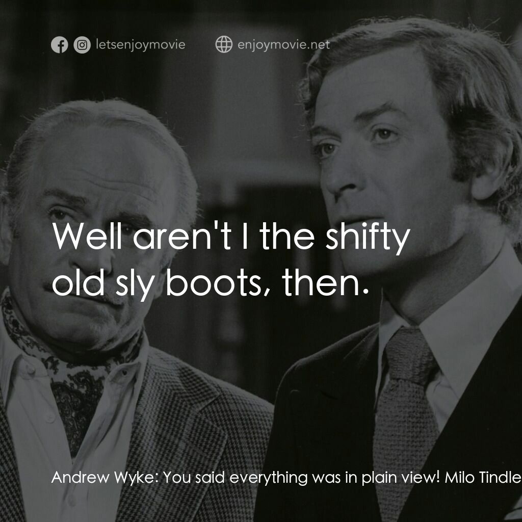 偵探電影對白：Andrew Wyke:  You said everything was in plain view! Milo Tindle:  Well aren't I 