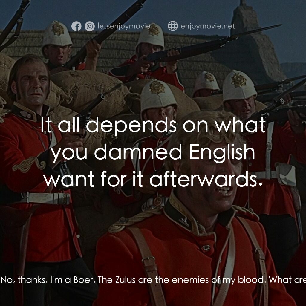 祖魯戰士電影對白：Lieutenant Gonville Bromhead:  Well done, Adendorff, we'll make an Englishman of 