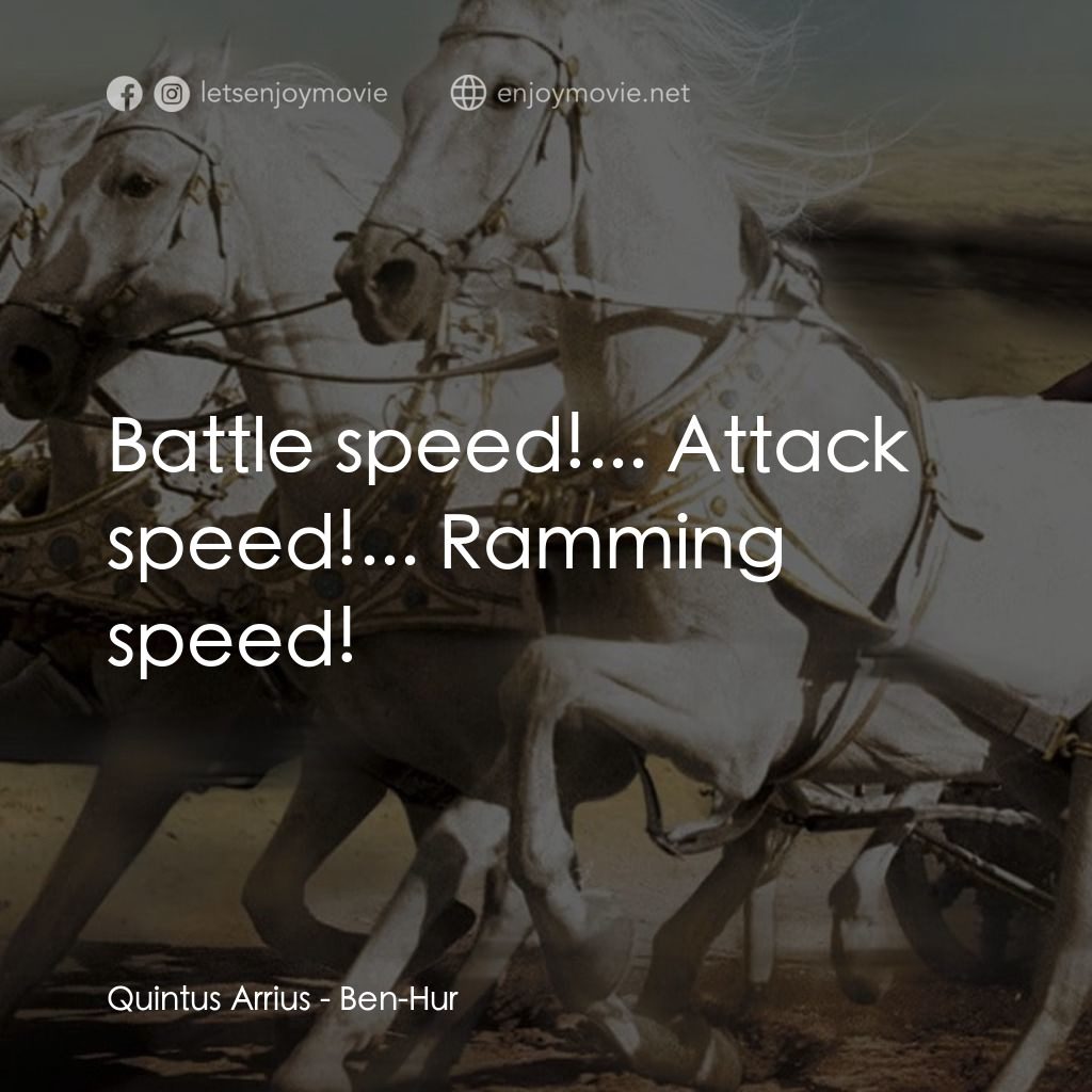 賓漢電影對白：Quintus Arrius: Battle speed!... Attack speed!... Ramming speed!