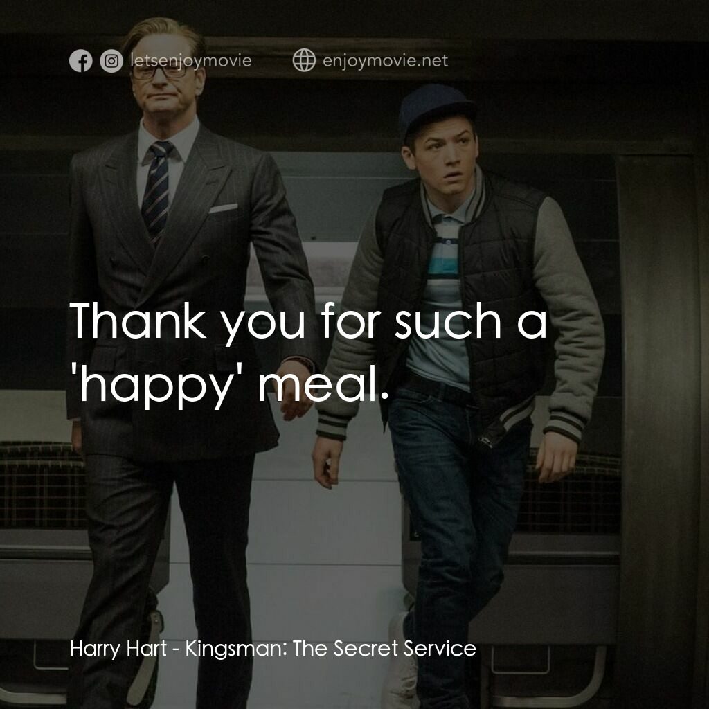 金牌特務電影對白：Harry Hart:  Thank you for such a 'happy' meal.