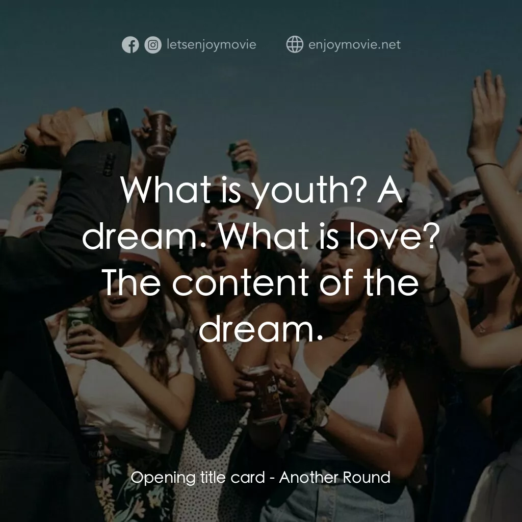 醉美的一課電影對白：Opening title card:  What is youth? A dream. What is love? The content of the dre
