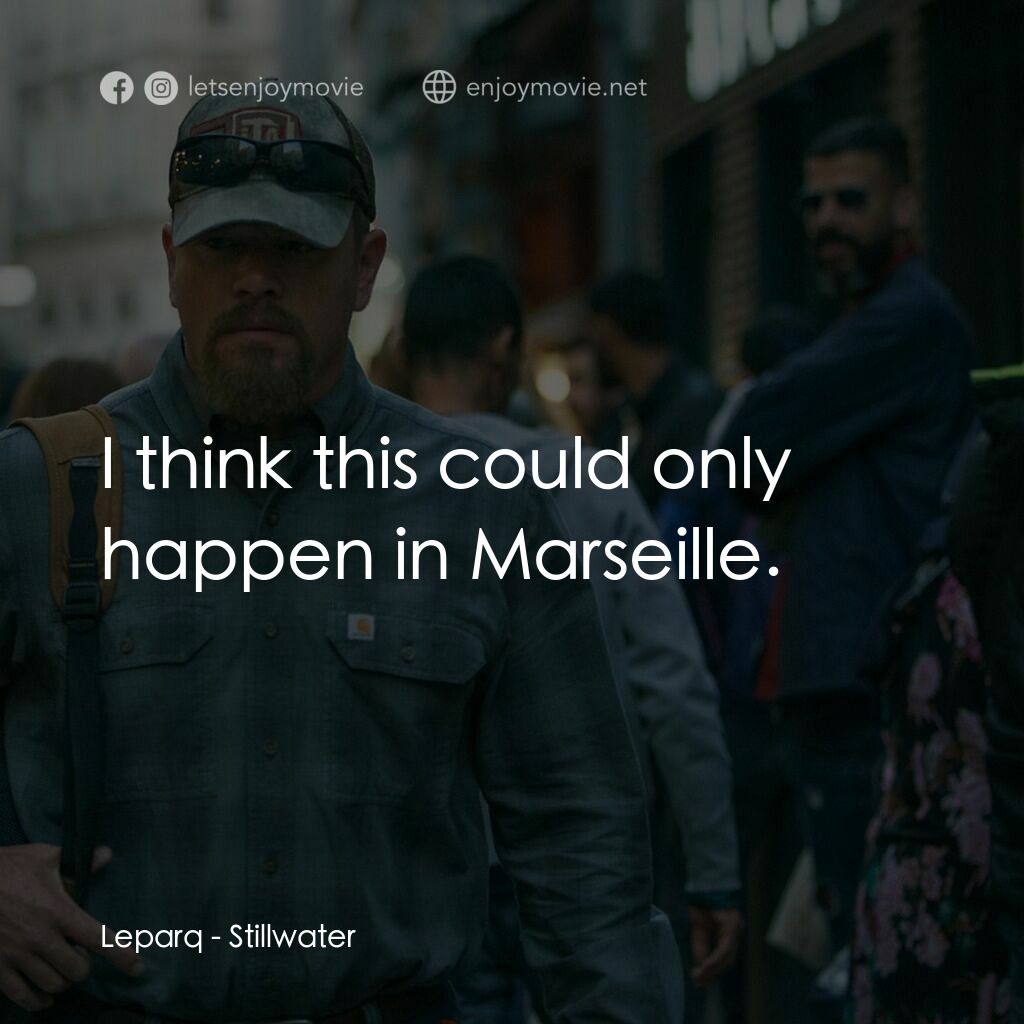 止水電影對白：Leparq:  I think this could only happen in Marseille.