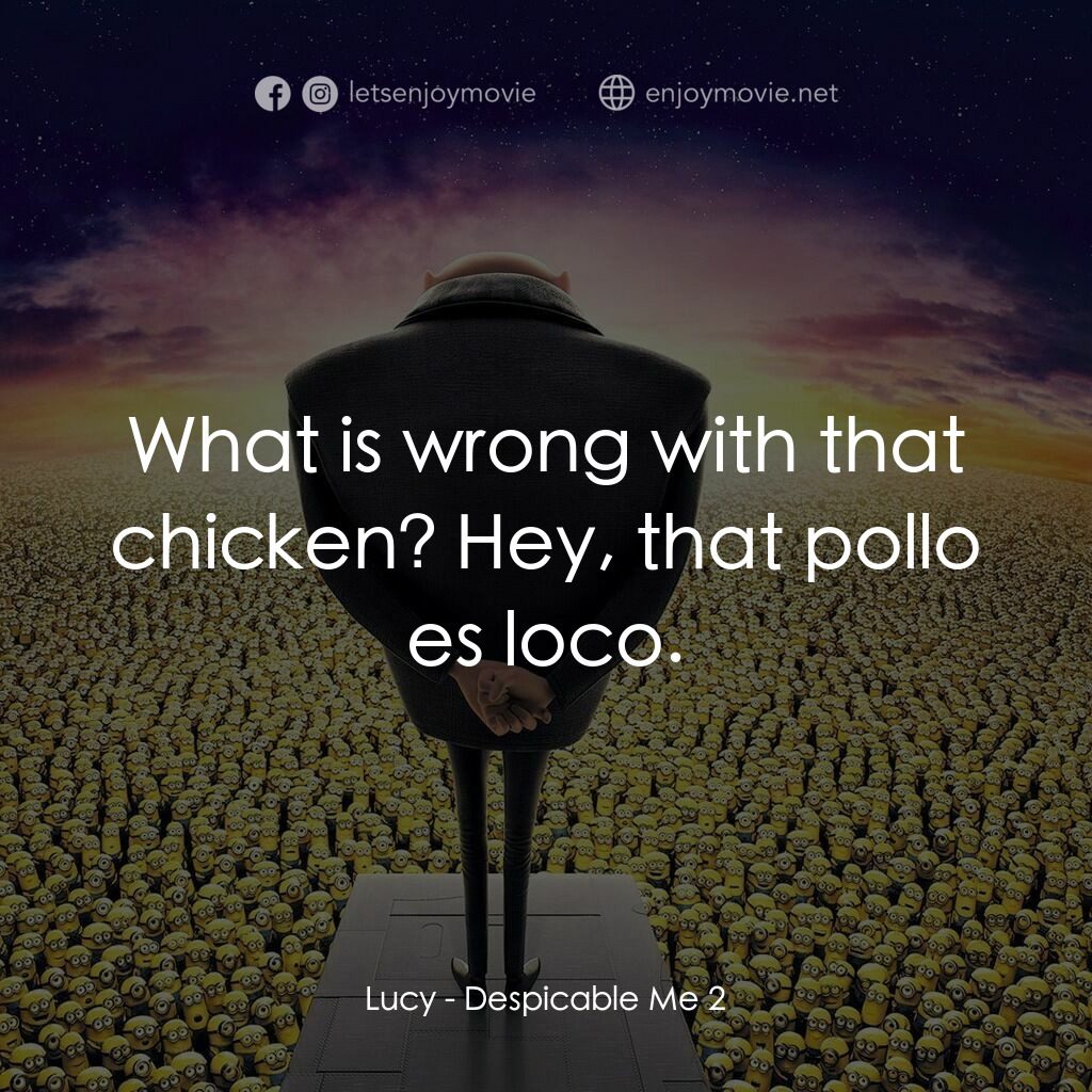 神偷奶爸 2電影對白：Lucy:  What is wrong with that chicken? Hey, that pollo es loco.