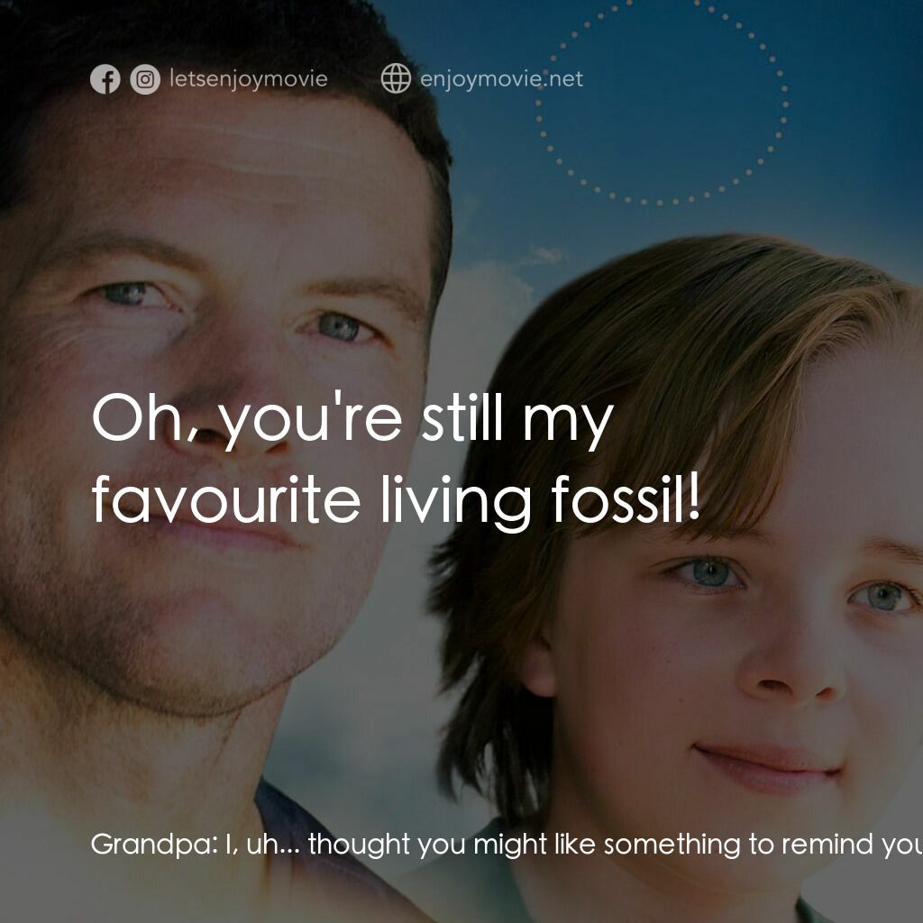 紙飛機電影對白：Grandpa:  I, uh... thought you might like something to remind you of home if you'