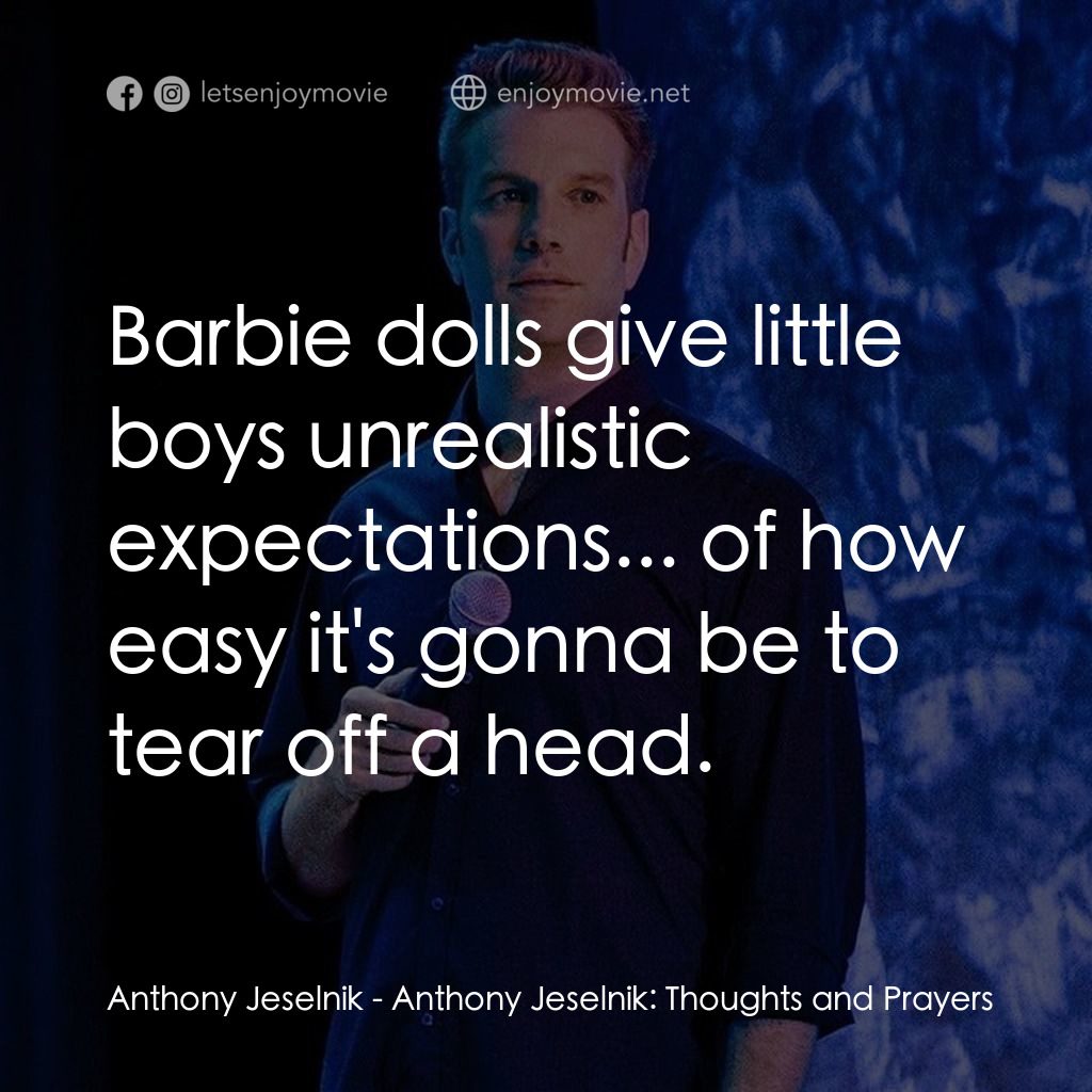 傑斯尼克：我思我禱電影對白：Anthony Jeselnik: Barbie dolls give little boys unrealistic expectations... of ho
