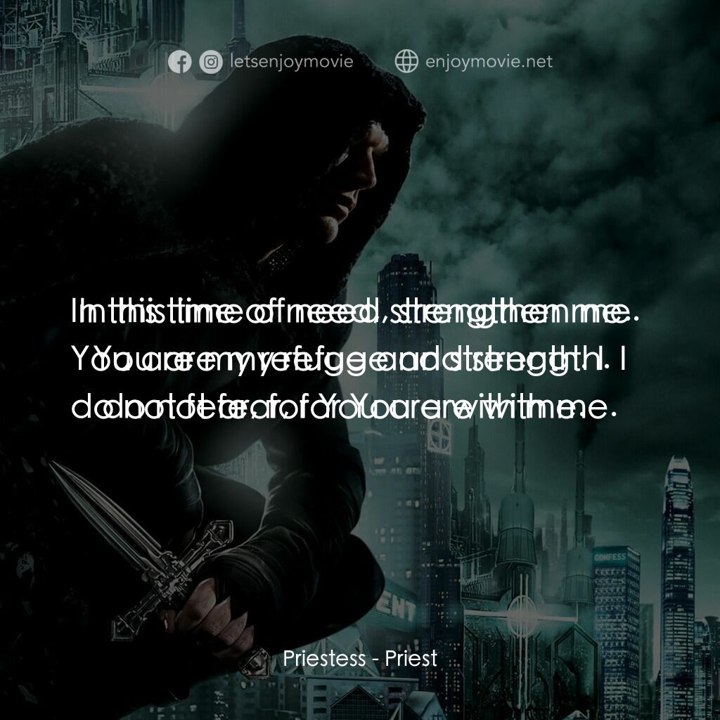 獵魔教士電影對白：Priestess:  In this time of need, strengthen me. You are my refuge and strength. 