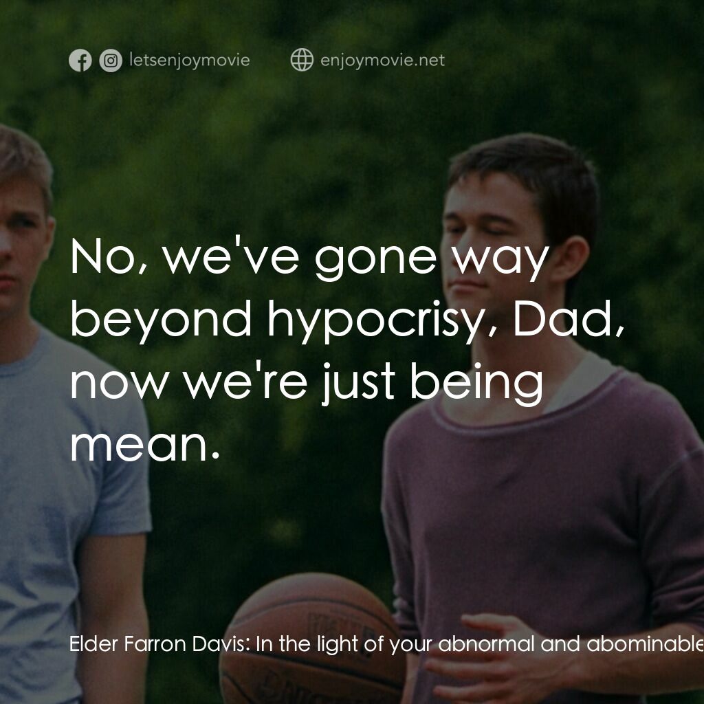 遇見好男孩電影對白：Elder Farron Davis:  In the light of your abnormal and abominable state and your 