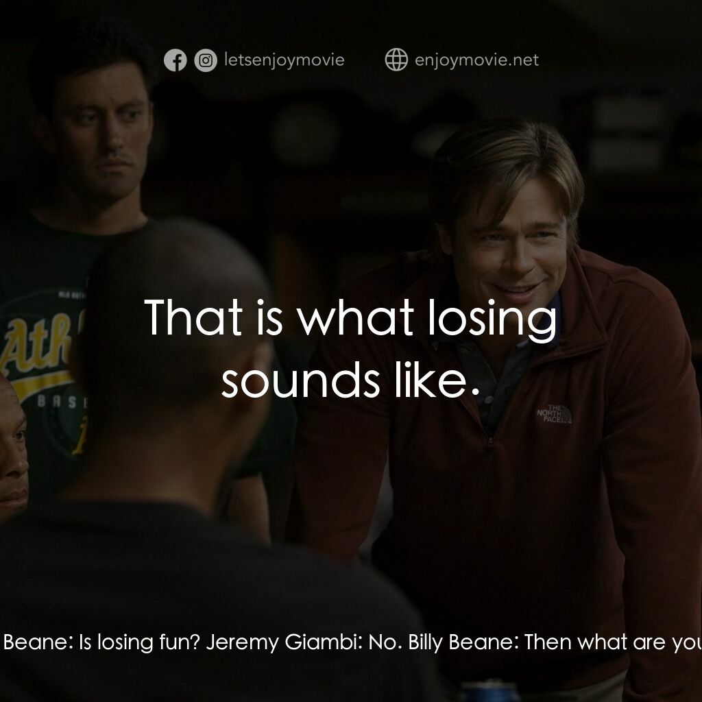 魔球電影對白：Billy Beane:  Get down. Is losing fun? Billy Beane:  Is losing fun? Jeremy Giambi