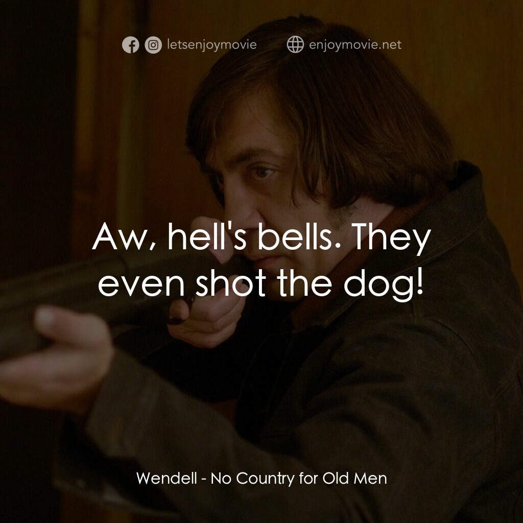 二百萬奪命奇案電影對白：Wendell:  Aw, hell's bells. They even shot the dog!