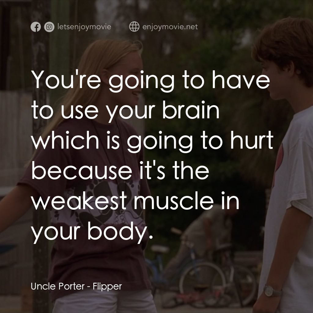 動感小飛拍經典對白：Uncle Porter: You're going to have to use your brain which is going to hurt because it's the 
