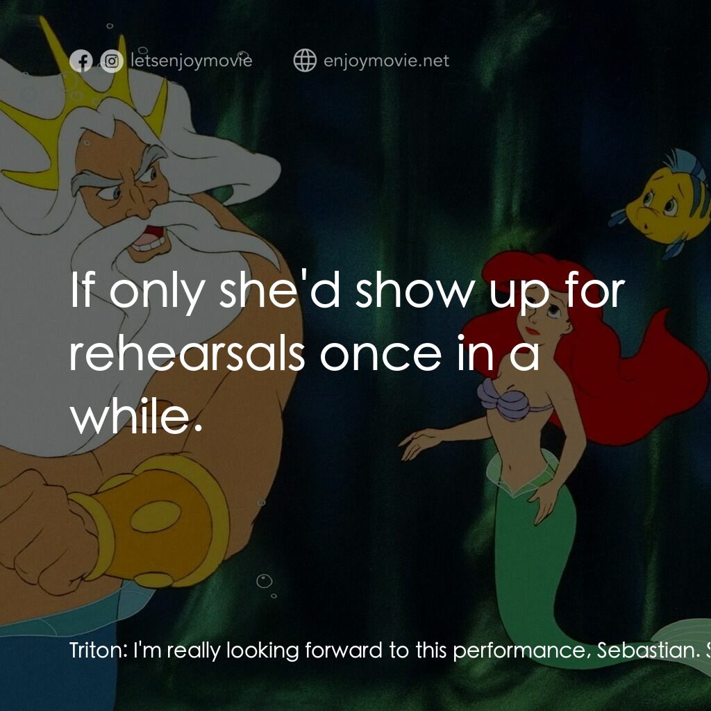 小魚仙電影對白：Triton:  I'm really looking forward to this performance, Sebastian. Sebastian:  Y