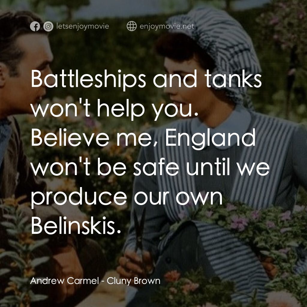 佳偶天成電影對白：Andrew Carmel: Battleships and tanks won't help you. Believe me, England won't be