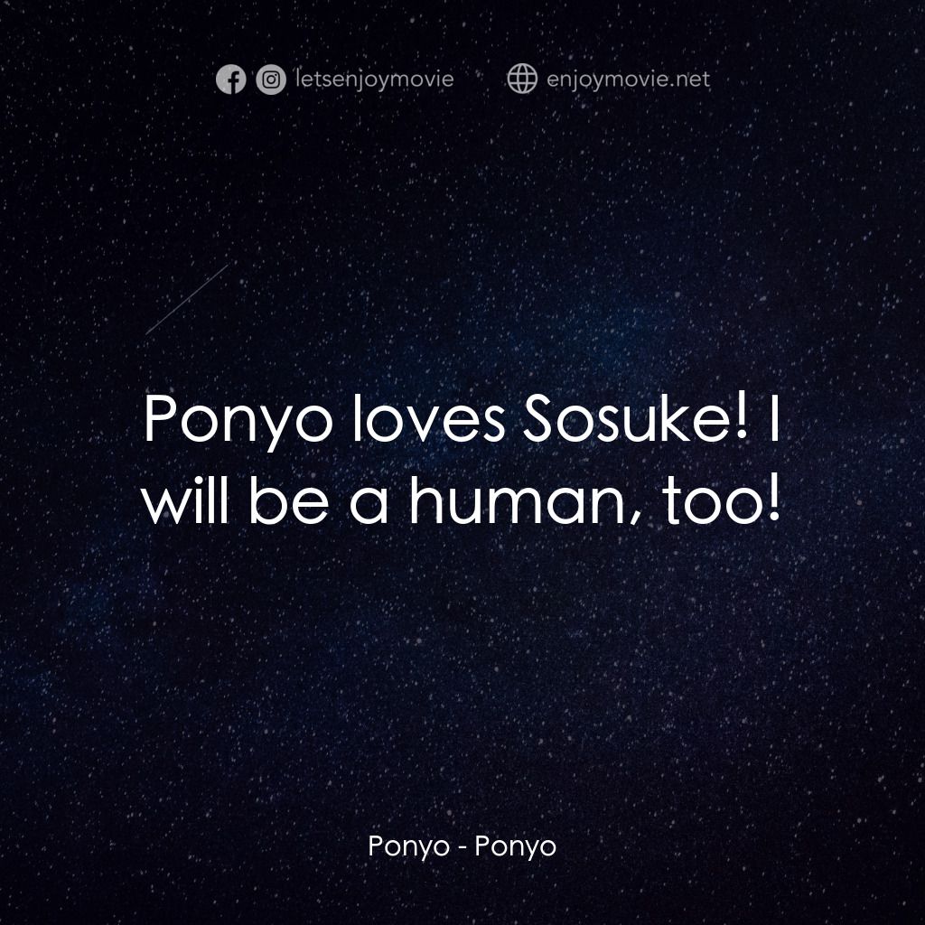 崖上の波兒經典對白：Ponyo: Ponyo loves Sosuke! I will be a human, too!