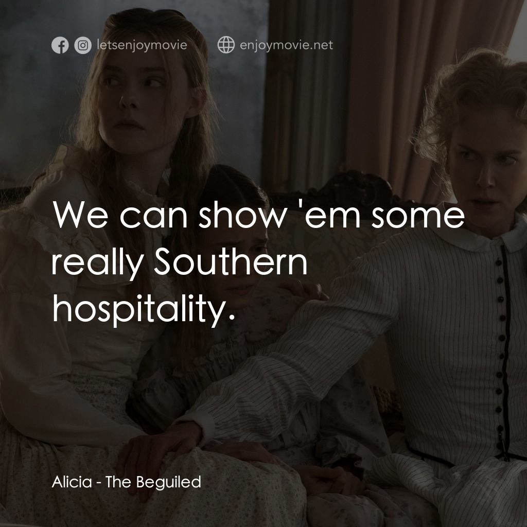 美麗有毒電影對白：Alicia: We can show 'em some really Southern hospitality.