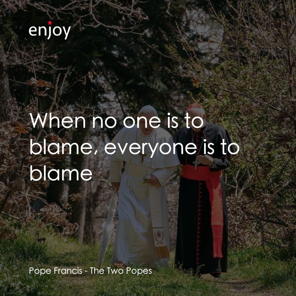 《教廷白煙》經典台詞：Pope Francis: When no one is to blame, everyone is ...