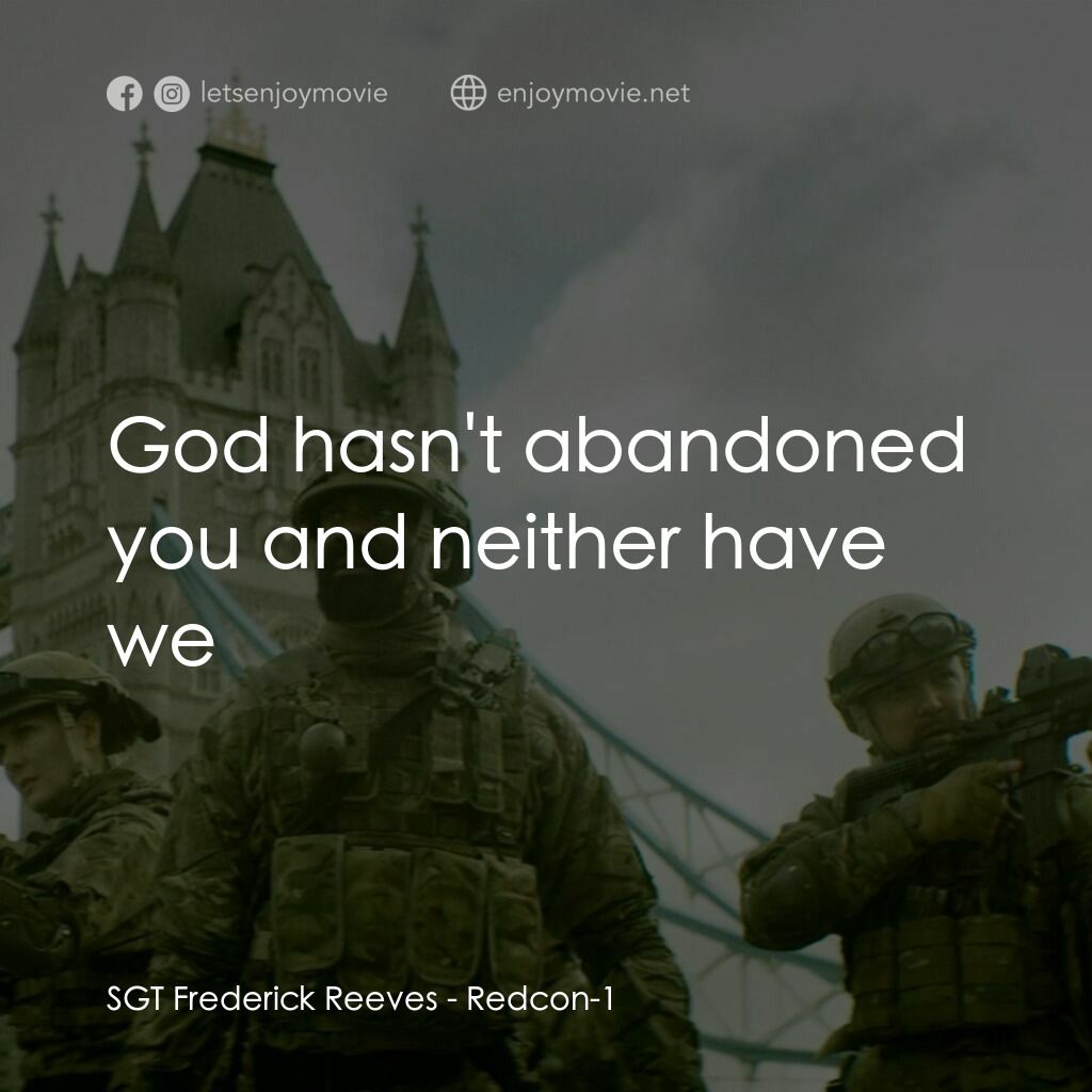 屍控警戒電影對白：SGT Frederick Reeves:  God hasn't abandoned you and neither have we