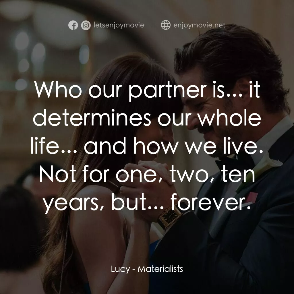 錢財心愛物電影對白：Lucy:  Who our partner is... it determines our whole life... and how we live. Not