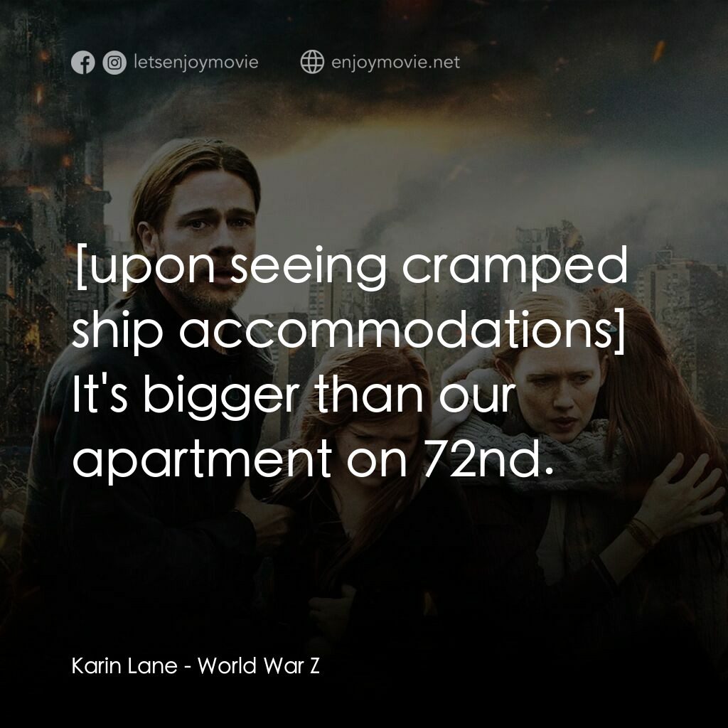 末日之戰電影對白：Karin Lane:  It's bigger than our apartment on 72nd.