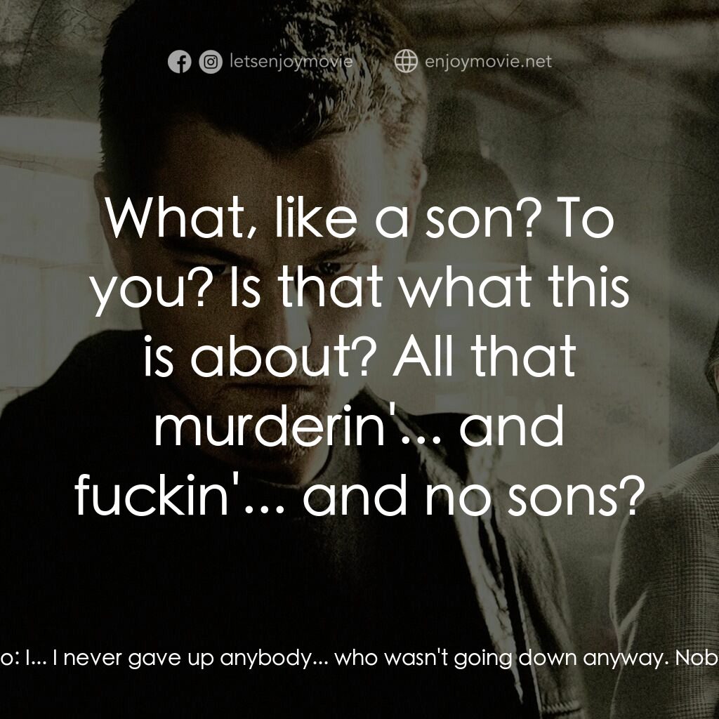 無間道風雲電影對白：Colin Sullivan:  You're an FBI informant? Are you fucking kidding me? Frank Coste