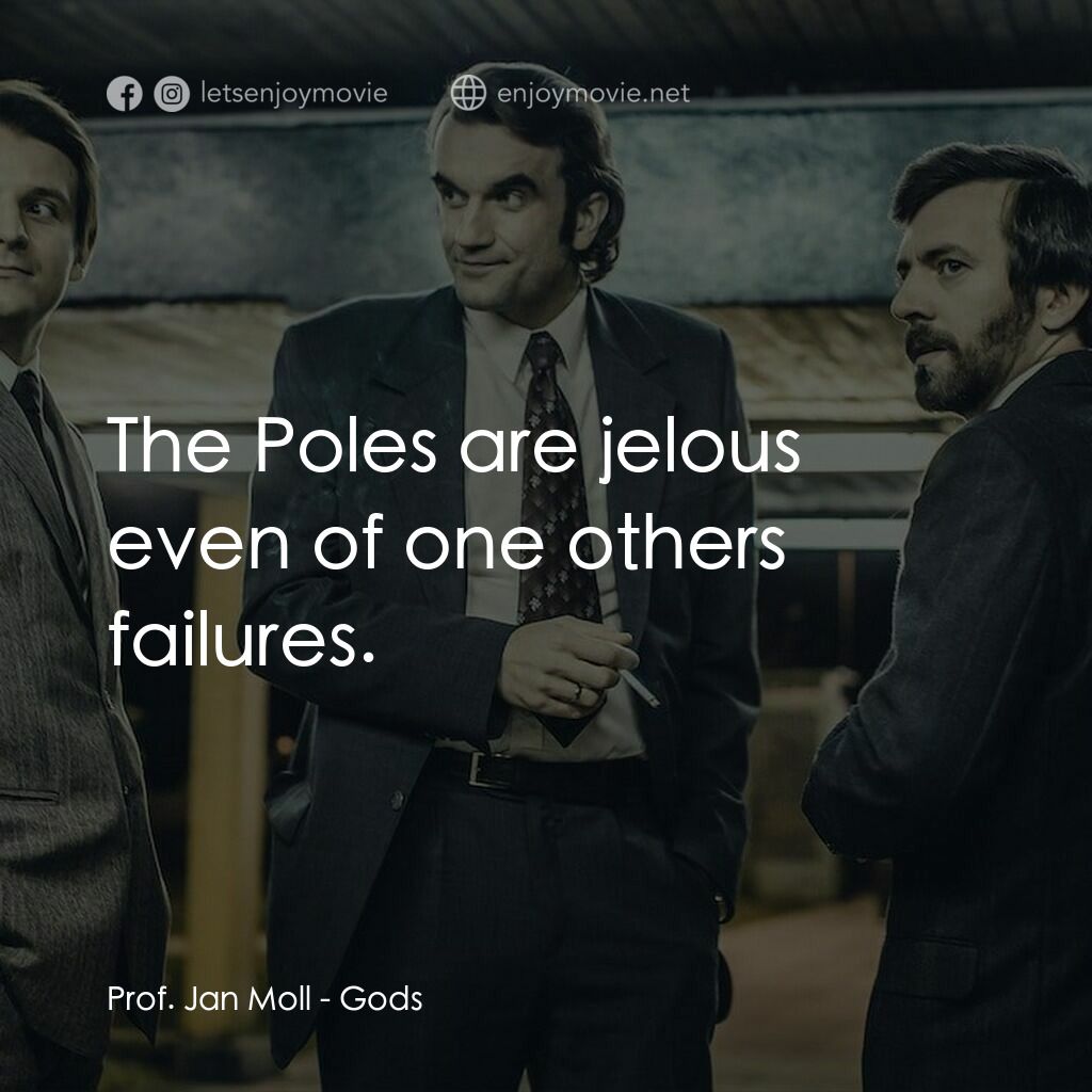 換心術師電影對白：Prof. Jan Moll:  The Poles are jelous even of one others failures.