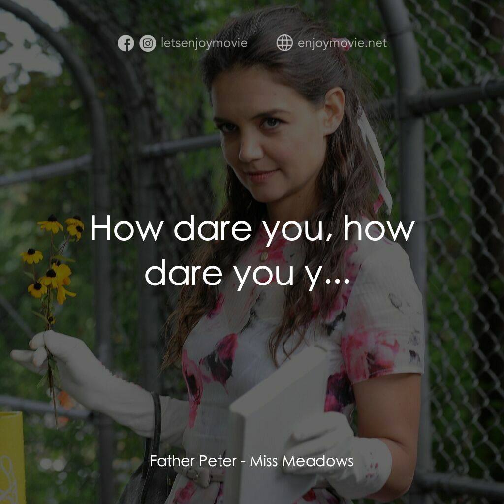 甜心殺手電影對白：Father Peter:  How dare you, how dare you y... 