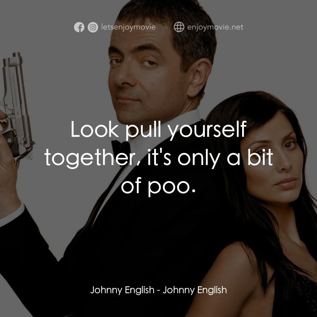 《凸搥特派員》經典台詞：Johnny English: Look pull yourself together, it ...