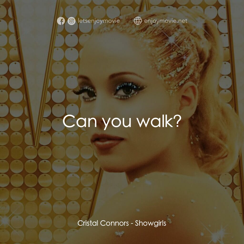 艷舞女郎電影對白：Cristal Connors:  Can you walk?