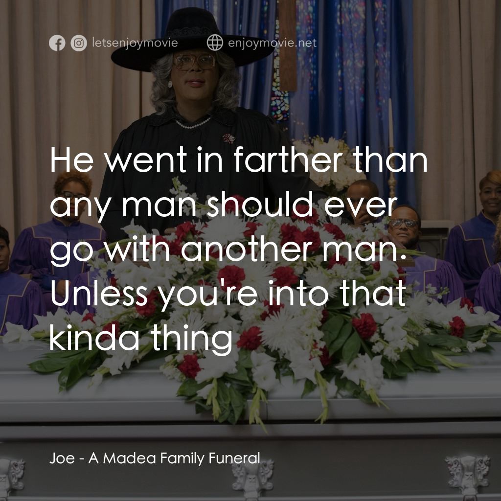 《泰勒·派利出品 黑瘋婆的 家庭葬禮》經典台詞：Joe: He went in farther than any man should ever g ...