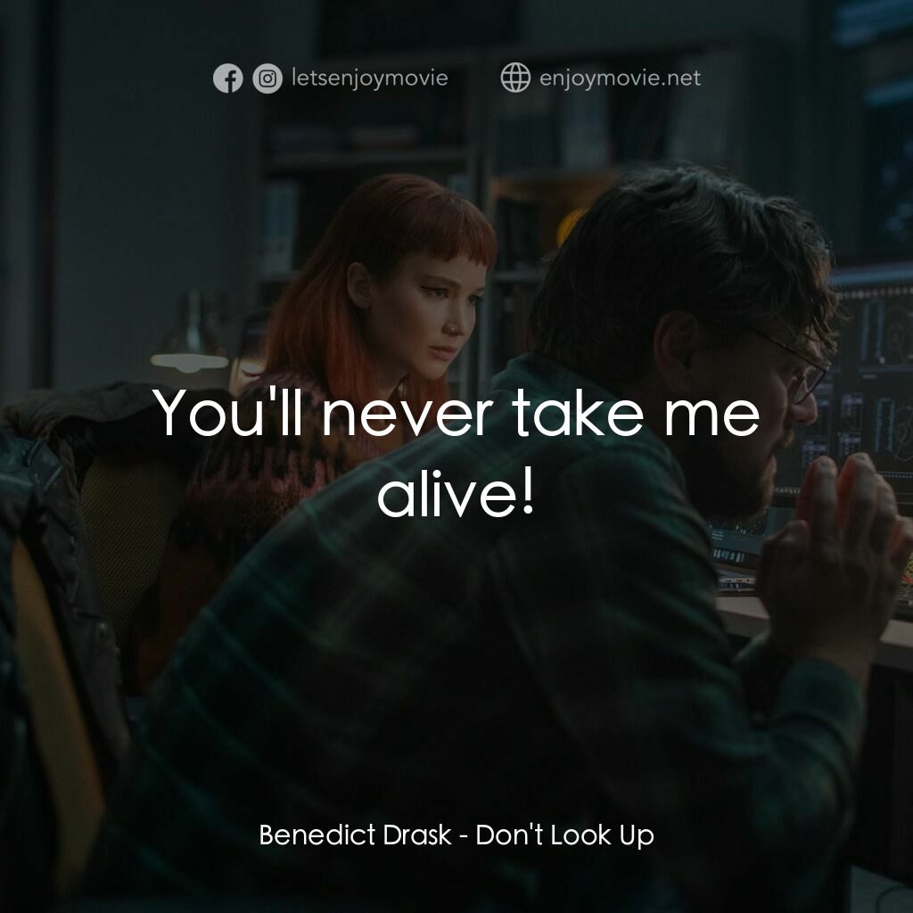 千萬別抬頭電影對白：Benedict Drask:  You'll never take me alive!