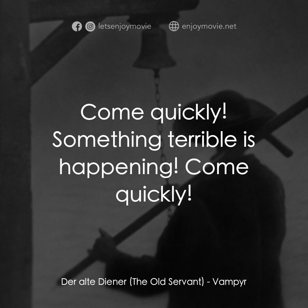 殭屍電影對白：Der alte Diener (The Old Servant): Come quickly! Something terrible is happening!