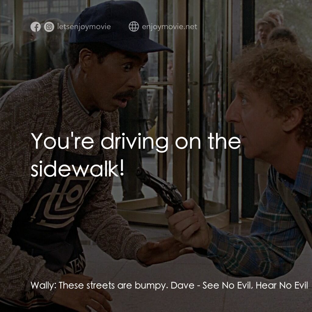 妙聽聞電影對白：Wally:  These streets are bumpy. Dave:  You're driving on the sidewalk!