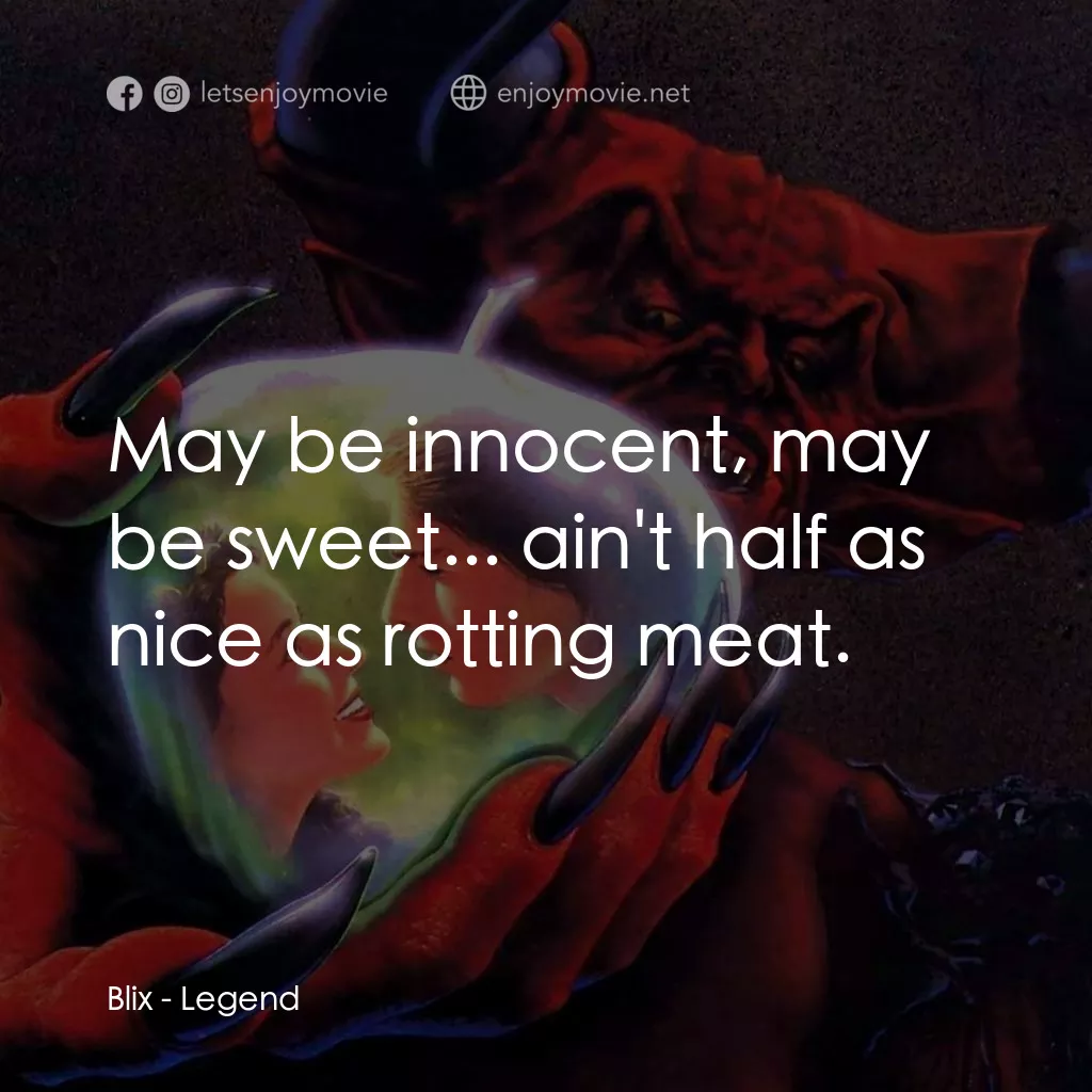黑魔王經典對白：Blix: May be innocent, may be sweet... ain't half as nice as rotting meat.