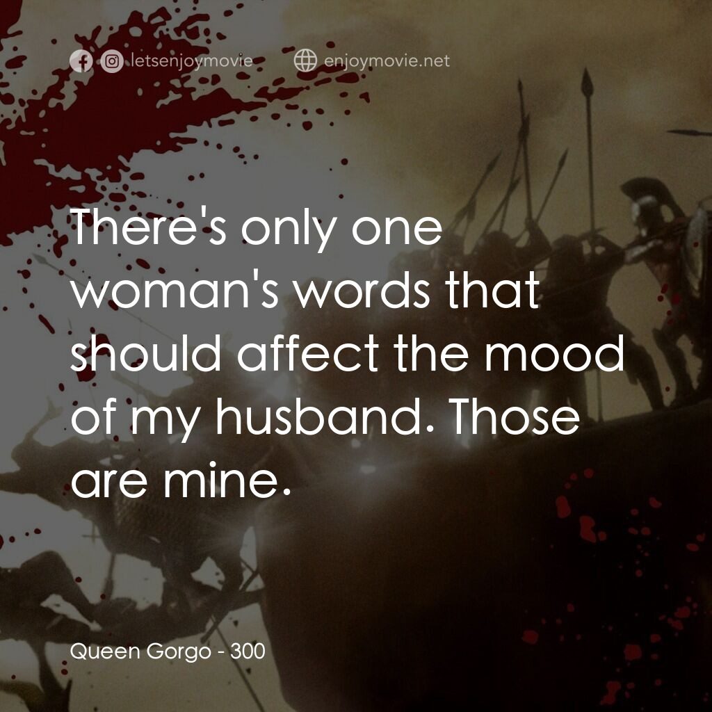 《300壯士：斯巴達的逆襲》經典台詞：Queen Gorgo:  There's only one woman's wor ...